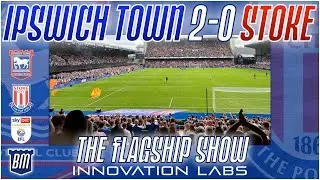 🔵 IPSWICH TOWN 2-0 STOKE 🔴 POST MATCH DISCUSSION | The Flagship Show | #ITFC #SCFC #EFL