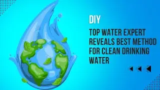 Top Water Expert Reveals BEST Method for Clean Drinking Water