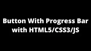 Button With Progress Bar with HTML5/CSS3/JS