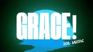 GRACE! (Lyric Video) | Zoe Music