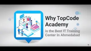Why TopCode Academy is the Best IT Training Center In Ahmedabad?