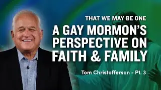 Mormon Stories #847: Tom Christofferson - That We May Be One Pt. 3
