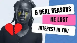 6 Real Reasons Why Men Lose Interest in Women