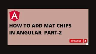 How to add Mat Chips In Angular PART-2