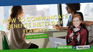 Marketing Translation Services | How to Communicate Benefits Instead of Features
