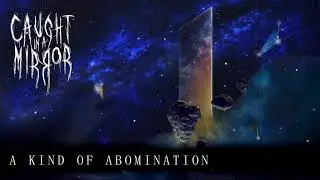 Caught In A Mirror - A Kind Of Abomination (Remastered)