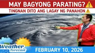 BAGYO: MAY PARATING PA?⚠️ TINGNAN DITO⚠️ WEATHER UPDATE TODAY FEBRUARY 10,  2026