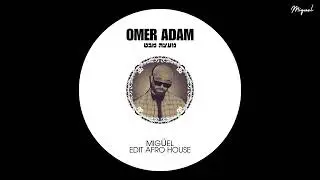 Omer Adam - נועצת מבט (MIGÜEL Remix Afro House)