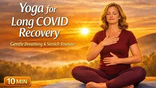 10-Min Yoga for Mild COVID-19 Relief | Long COVID Recovery Flow
