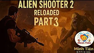 Alien Shooter 2 Reloaded &ndash; Part 3 | H&agrave;nh tr&igrave;nh Vượt Qua L&agrave;n S&oacute;ng Qu&aacute;i Vật Ch&ocirc;ng Gai