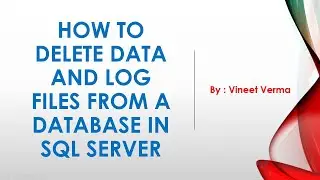 Delete Secondary Data Files and Log Files from Database in SQL Server