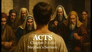 Acts 7:1-50 &ndash; Stephen&rsquo;s Sermon | The Seeker&rsquo;s Well | Real Faith for Real People