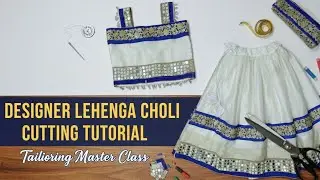 Designer Lehenga Choli Cutting Tutorial | Tailoring Master Class