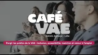 Élargir les publics de la VAE : inclusion, accessibilité, maintien et retour à l’emploi