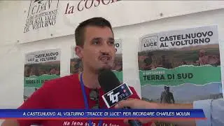 A CASTELNUOVO AL VOLTURNO TRACCE DI LUCE PER RICORDARE CHARLES MOULIN