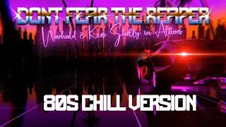Dont Fear the Reaper (Warhedd & Keep Shelly in Athens 80'S RETROWAVE)