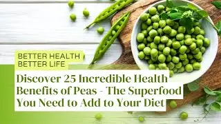 Discover 25 Incredible Health Benefits of Peas - The Superfood You Need to Add to Your Diet