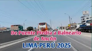 LIMA PERÚ 4K | UN RECORRIDO DE PUENTE PIEDRA AL BALNEARIO DE ANCÓN | PARTE 2 | DÍA 28/12/2025
