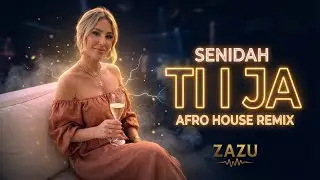 SENIDAH – TI I JA (AFRO HOUSE REMIX) @official-zazu 