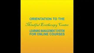 Mindful Ecotherapy Center, PLLC Orientation Video: How to Take Our Courses