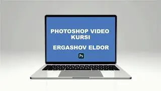 PHOTOSHOP CC 2017 ISHLASH