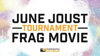 June Joust Frag Video Contest - Overwatch League 2021