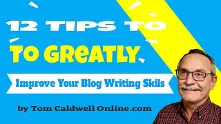 12 Tips That Will Greatly Improve Your Blog Writing Skills