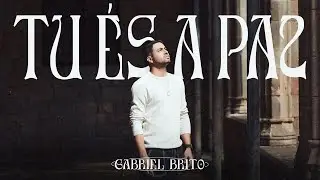 Gabriel Brito - Tu &Eacute;s a Paz 🇪🇸 (Clipe Oficial)