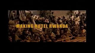A Message For Peace: The Making of Hotel Rwanda (excerpt), DVD/Digital Bonus Content