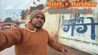 Alert 🔕 Haridwar Me Barish Ne Machaya Tabahi, Daily Lifestyle Vlogs Video