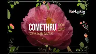 COMETHRU Lyrics | Girl Cover | Kim Swizzled