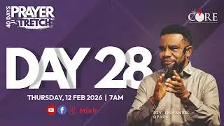 PRAYER STRETCH W/POSE - DAY 28 | 12TH FEBRUARY 2026 | THE CORE MINISTRY | REV EMMANUEL OPARA