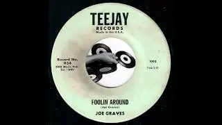 Joe Graves - Foolin Around [Teejay Records] 1964 R&B Rocker 45