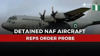 Reps Order Probe as Nigerian Air Force Aircraft Detained in Burkina Faso