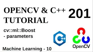 OPENCV & C++ TUTORIALS - 201 | Machine Learning | Boost Parameters