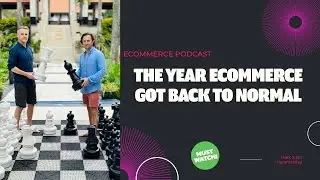 Hammersley Brothers Podcast - The Year Ecommerce Got Back to Normal