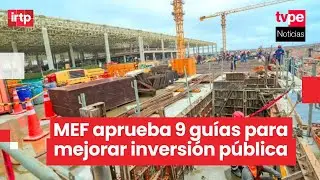 MEF aprueba gu&iacute;as para optimizar inversi&oacute;n p&uacute;blica y reducir brechas de infraestructura