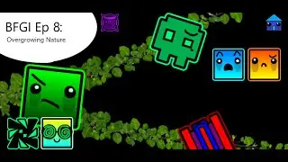 BFGI Ep 8: Overgrowing Nature