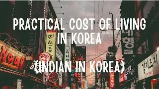 Cost of Living in Korea | Indian in Korea