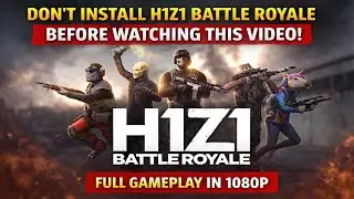 Don&rsquo;t Install H1Z1 Battle Royale Game Before Watching This Video | Full Gameplay in 1080P