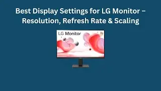 Лучшие настройки дисплея для монитора LG &mdash; разрешение, частота обновления и масштабирование