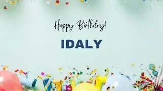 IDALY Happy Birthday Song &ndash; Happy Birthday IDALY