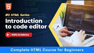 Chapter 2 - Code Editors for HTML5 | GWiz Academy