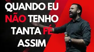 Quando NÃO tenho tanta FÉ assim. Marcos 9: 14-27