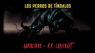 Los Perros de T&iacute;ndalos - Audiolibro - H.P. Lovecraft