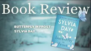 #BookReview: Butterfly In Frost by Sylvia Day #booktube 