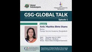 Understanding the foreign policy of Bangladesh (GSG-Global Talk, Episode-1 )