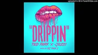 [Audio] 테드박 - 드리핀 (Feat. 제시), Ted Park - Drippin (Feat. Jessi)