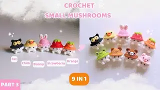 [PART 3] Crochet 9 IN 1 small mushrooms 🍄 Cat, Chick, Bunny, Strawberry, Carrot 😺🐤🐰🍓🥕 Step by step