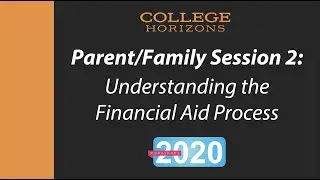 CH 2020 - Understanding the Financial Aid Process for Parents/Families of High School Students